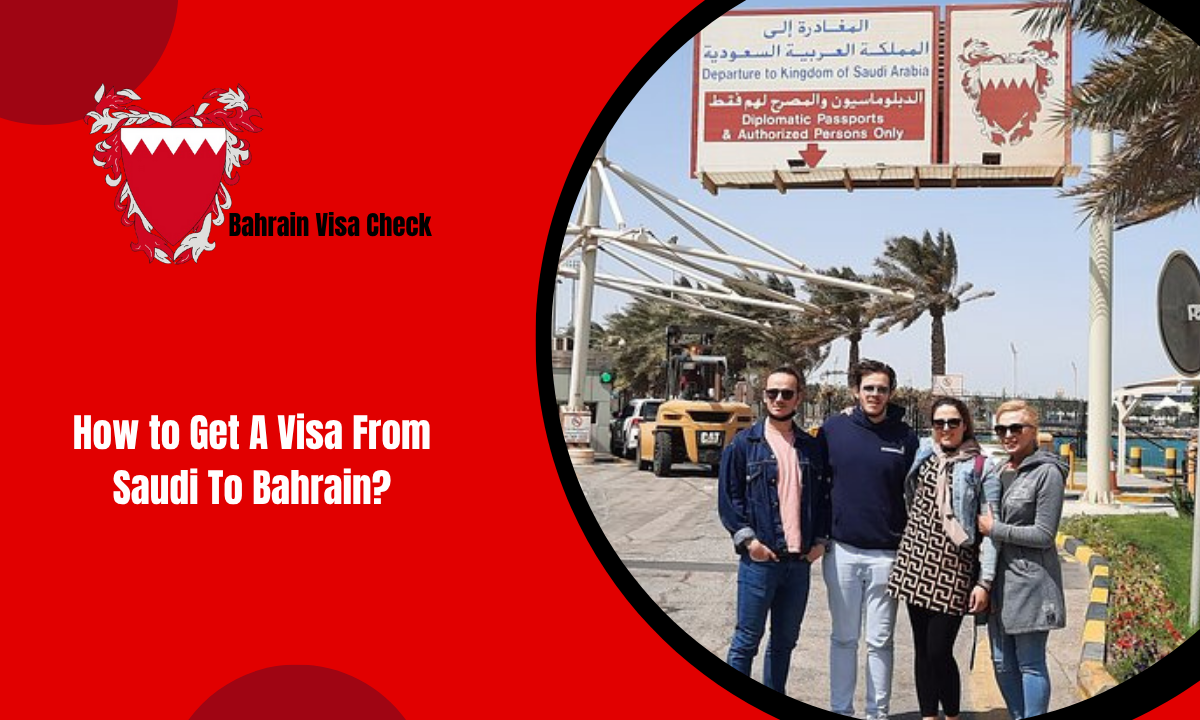 How to Get A Visa From Saudi To Bahrain?